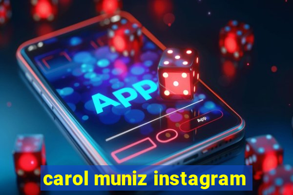 carol muniz instagram